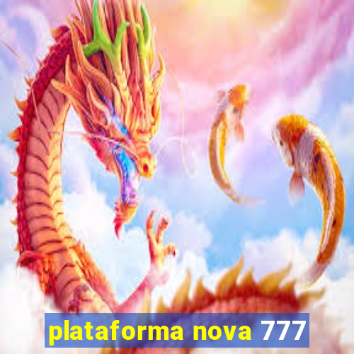 plataforma nova 777